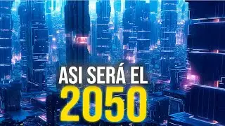 &iquest;C&oacute;mo Ser&aacute; la Vida en 2050? La Tecnolog&iacute;a Cambiar&aacute; Todo