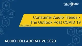Consumer Audio Trends Presentation - Audio Collaborative 2020