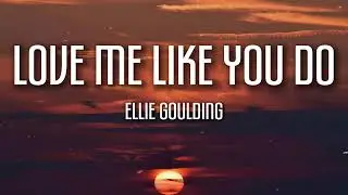 Ellie Goulding &ndash; Love Me Like You Do (Lyrics) | Deep Emotional Love