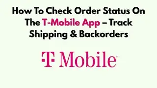 Как проверить статус заказа в приложении T-Mobile &mdash; отслеживание доставки и отложенных заказов