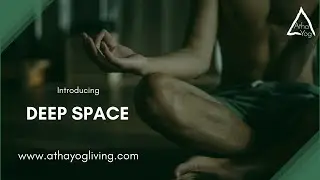 Deep Space By Athayog Living | Breathing Techniques & Guided Meditation | Deep Relaxation & Healing