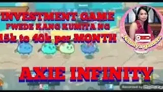 AXIE INFINITY ADVENTURE INVESTMENT GAME PWEDE KUMITA NG 20K TO 40K PER MONTH.