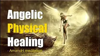 Pray Physical Healing with Angelic Intercession | Short Meditation