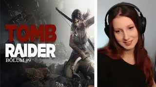 &Ouml;NCELİKLE BEN BİR BAĞYANIM! - Tomb Raider #9