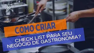 Como criar check lists para neg&oacute;cios de gastronomia? Melhorando a efici&ecirc;ncia de seu restaurante!