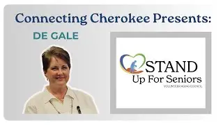 Meet De Gale: Resource Coordinator for Cherokee County Senior Services and for Stand Up For Seniors