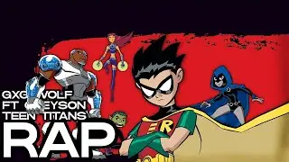 Teen Titans Flow - GxG Wolf Ft @GR3YS0N (Teen Titans Song)