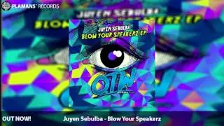 Juyen Sebulba - Blow Your Speakerz [Out Now]