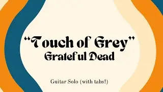 Touch of Grey - Grateful Dead Guitar Solo (with tabs)