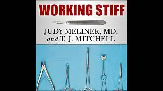 Working Stiff: Two Years, 262 Bodies, and the Making of a Medical Examiner by Judy Melinek