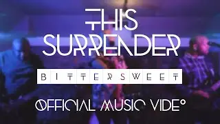 This Surrender - Bittersweet (Official Music Video)
