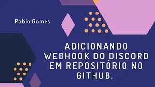Adicionando Webhook do Discord em repositório no Github.