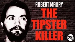 THE TIPSTER KILLER - ROBERT MAURY - AN EVIL SERIAL KILLER