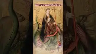 Saint Margaret of Antioch :  Martyr and Patroness of Women