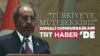 Somali Cumhurbaşkanı Hasan Şeyh Mahmud, TRT Haber'in sorularını yanıtladı