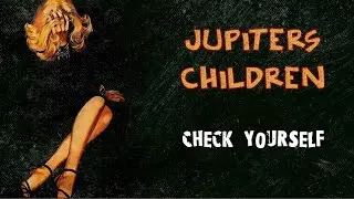 Jupiters Children - Check Yourself (Dark Garage, Michigan, 1970)