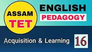 Assam TET 2021 || Language Acquisition and Learning || English Pedagogy || Video- 16