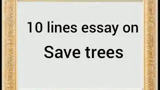 10 lines essay on #save trees