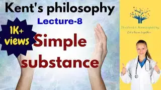 On Simple Substance | Kent's Philosophy | Lecture 8 | Vital Force | Vital Principle | Organon