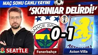 Fenerbahçe - Aston Villa | Maç Sonu Canlı Yayın | Avrupa Ligi