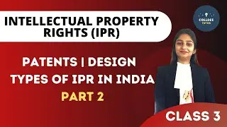 Patents | Design | Types of Intellectual Property Rights in India | IPR | Part 2