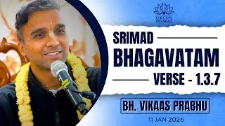 || SRIMAD BHAGVATAM | SB  1.3.7 | Bh. Vikas Prabhu | 12-01-2026 |ISKCON DHANBAD ||