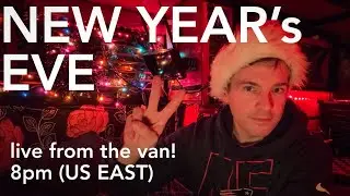 A Vanlife New Year's Eve Livestream!