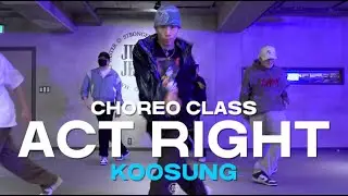 KOOSUNG Class | Yo Gotti - Act Right (ft. Jeezy, YG) | @JustjerkAcademy