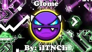 Geometry Dash 2.2 | Glome 100% | Easy Demon | By: iITNCIi