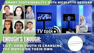 Smart Sustainability 🔊 Enough's enough: TILT -- How Young Change makers make change happen