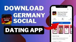 How To Download/Install Germany Social Dating App 2024?