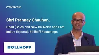 Shri Prannay Chauhan, Head (Sales and New BD North and East India+ Exports), B&ouml;llhoff Fastenings