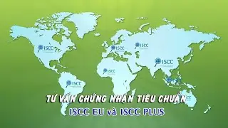 Tổng quan chứng nhận ISCC EU v&agrave; ISCC Plus