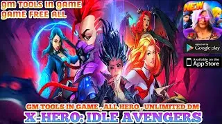 X-HERO: Idle Avengers Server GM - Full Gm TooLs In Game , All Hero Max Level , Item , Unlimited DM