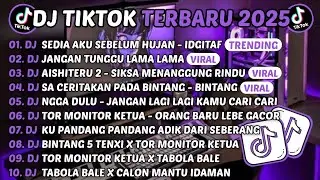 DJ TIKTOK TERBARU 2025-🎵DJ SEDIA AKU SEBELUM HUJAN - IDGITAF🎵DJ JANGAN TUNGGU LAMA LAMA FULL ALBUM