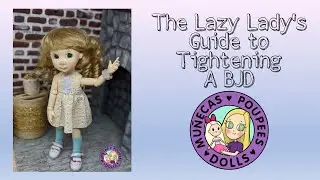 The Lazy Lady's Guide To Tightening Your BJD
