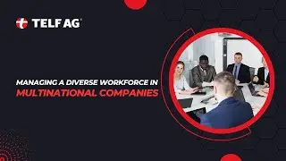 TELF AG Managing a Diverse Workforce in Multinational Companies