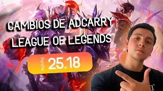 ✅ TODOS LOS CAMBIOS DE ADCARRY | PARCHE 25.18 I League of legends I  @thema3ve