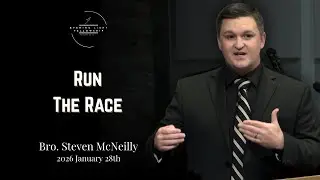 Run The Race - Bro. Steven McNeilly