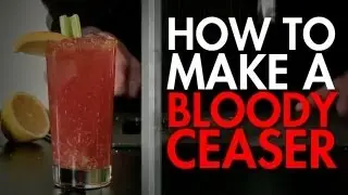 How To: Make The Ultimate Bloody Ceaser