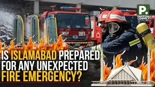 Is Islamabad Prepared for any Unexpected Fire Emergency? | Fabiha Mazhar | Pakistan Connect
