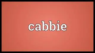 Cabbie Meaning