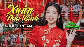Xuân Thái Bình 2026 (Sáng Tác : Ngọc Đan Tâm) Trình Bày Kiều Phương