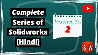 SolidWorks Lecture for Beginners Level | Hindi | Practice Set 2 |