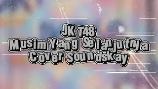 JKT48 - Musim Yang Selanjutnya | Cover Soundskay