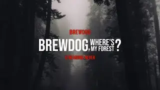 BrewDog, Where&rsquo;s My Forest?