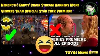 Nerdrotic Empty Chair Stream Garners More Viewers Than Official Star Trek Premiere