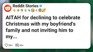 AITAH for declining to celebrate Christmas with my boyfriend’s family and not inviting #reddit 