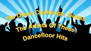 70s Disco Challenge  Guess the Artists of These Dancefloor Hits