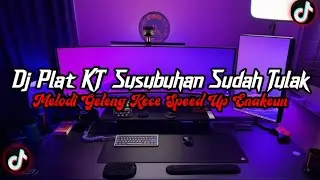 DJ Plat KT Susubuhan Sudah Tulak Full Bass || Melodi Kece Speed Up Enakeun Viral TikTok Terbaru 2026
